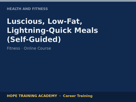Luscious, Low-Fat, Lightning-Quick Meals (Self-Guided)