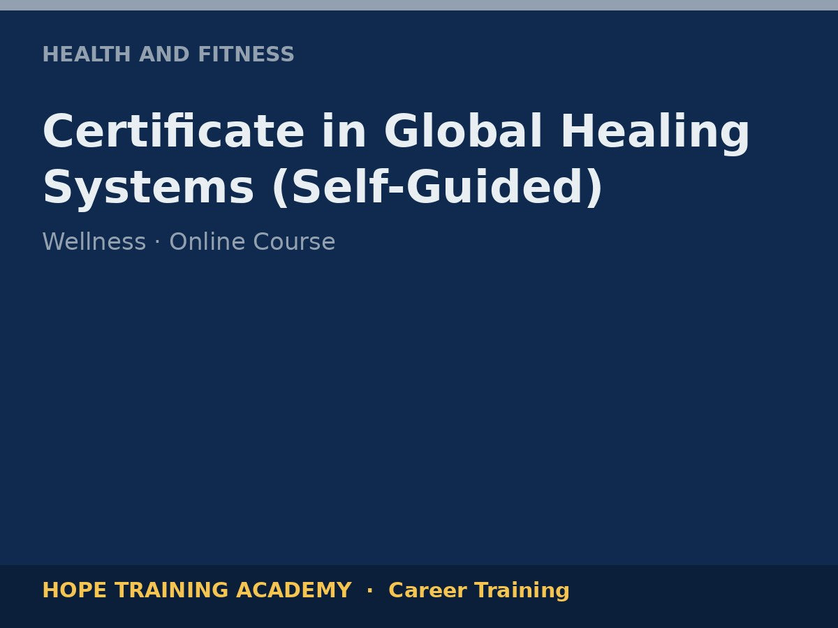 Certificate in Global Healing Systems (Self-Guided)