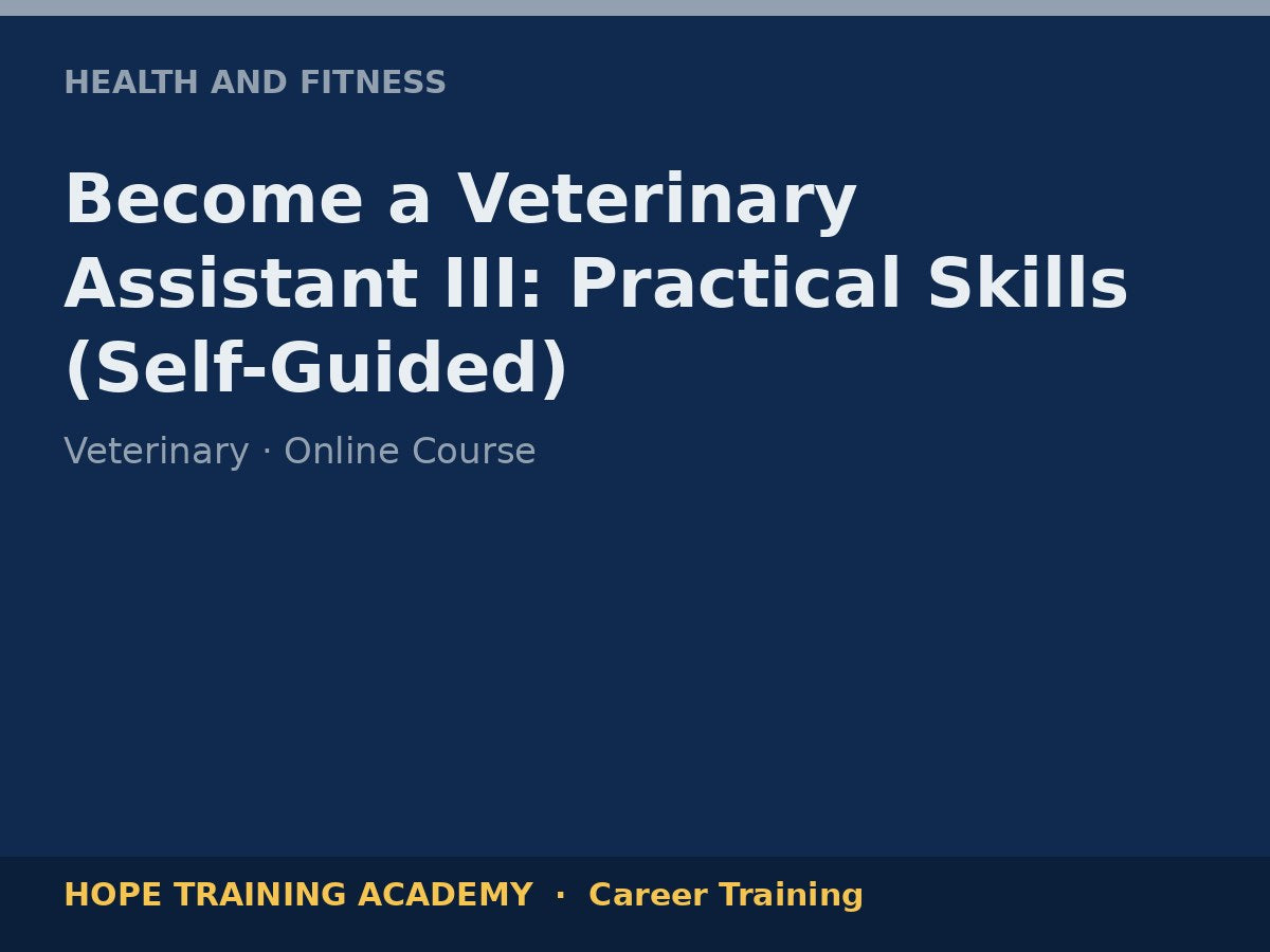 Become a Veterinary Assistant III: Practical Skills (Self-Guided)