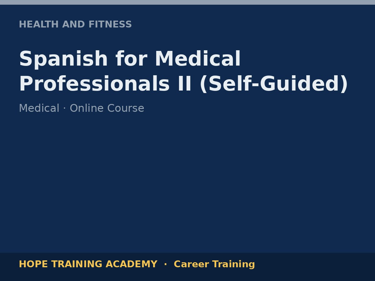 Spanish for Medical Professionals II (Self-Guided)