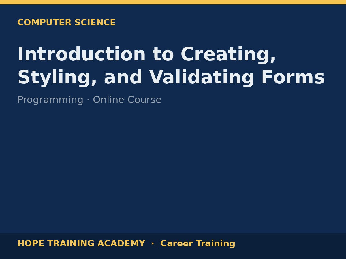 Introduction to Creating, Styling, and Validating Forms