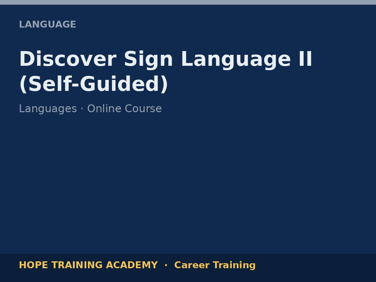 Discover Sign Language II (Self-Guided)