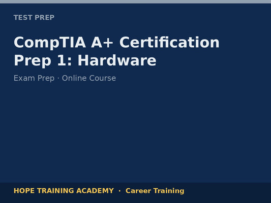 CompTIA A+ Certification Prep 1: Hardware