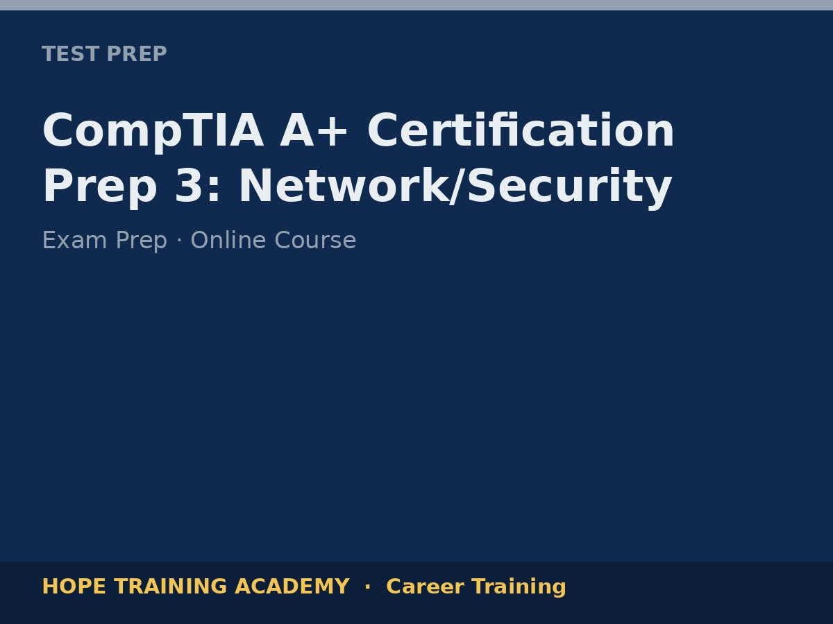 CompTIA A+ Certification Prep 3: Network/Security