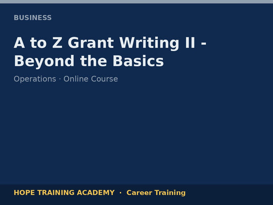 A to Z Grant Writing II - Beyond the Basics