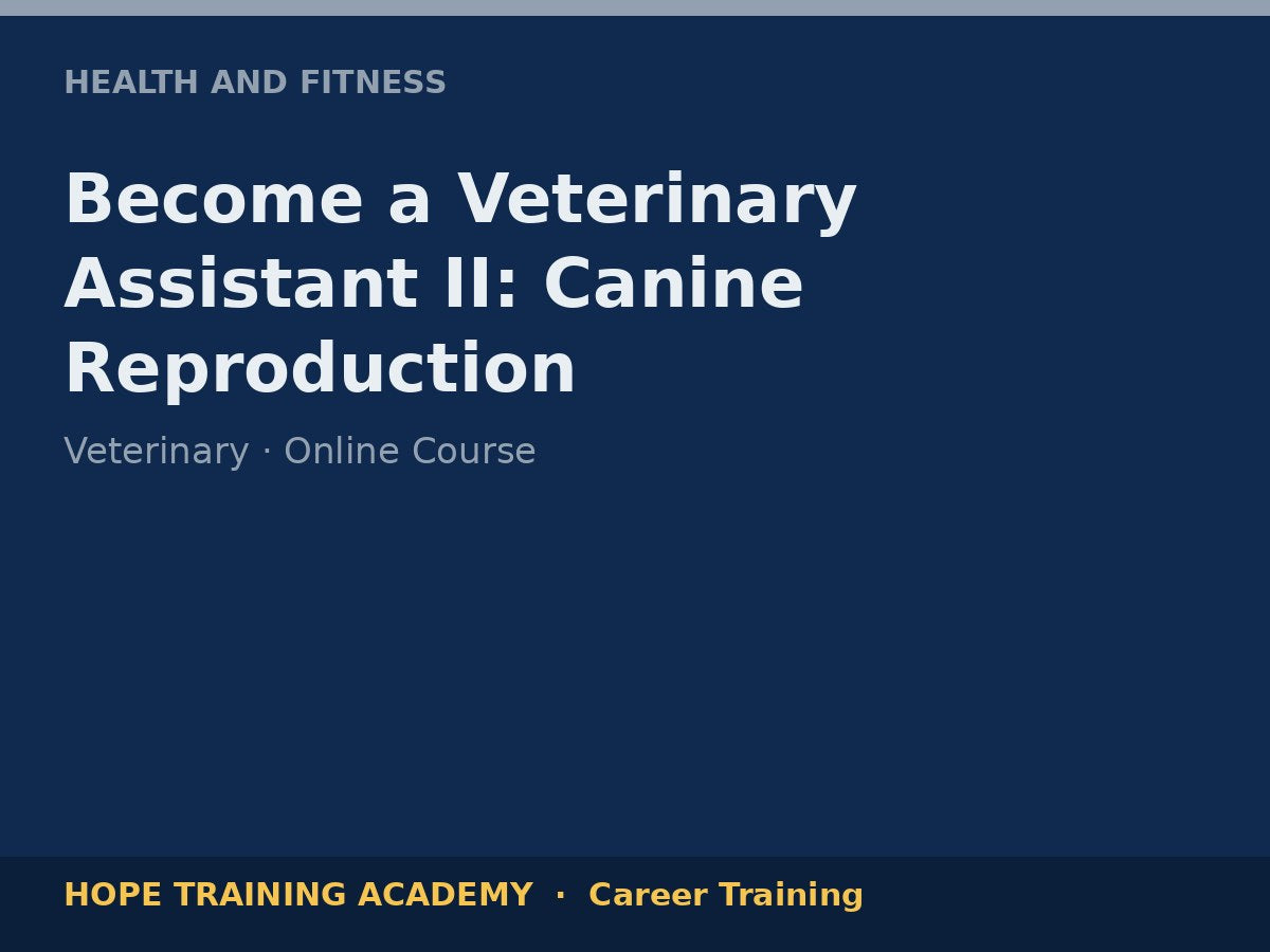 Become a Veterinary Assistant II: Canine Reproduction