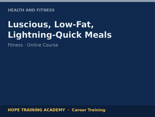 Luscious, Low-Fat, Lightning-Quick Meals