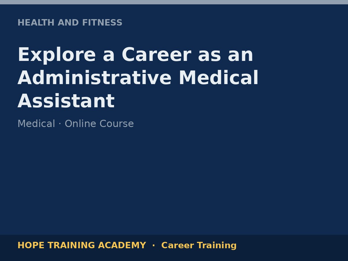 Explore a Career as an Administrative Medical Assistant