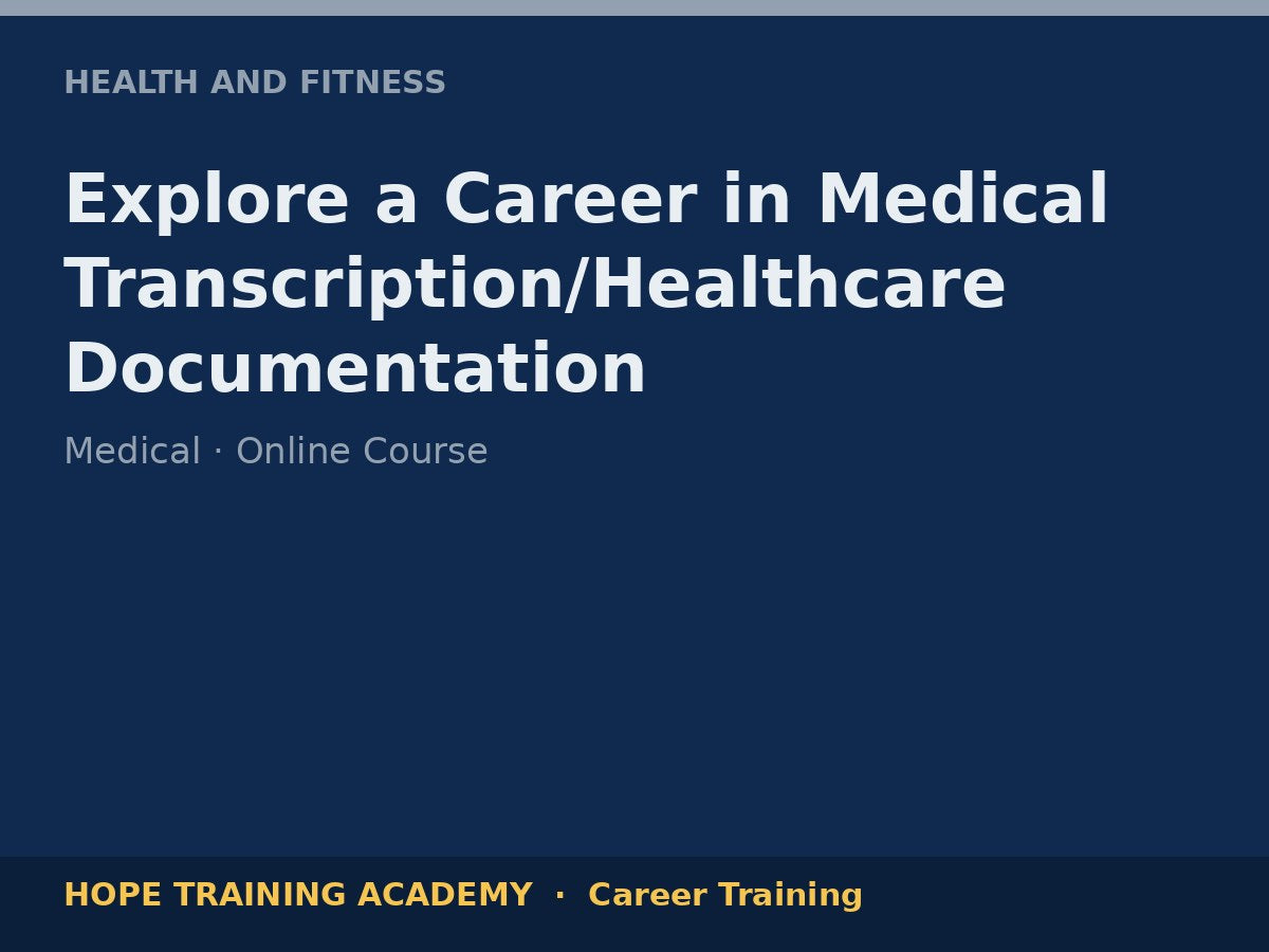 Explore a Career in Medical Transcription/Healthcare Documentation