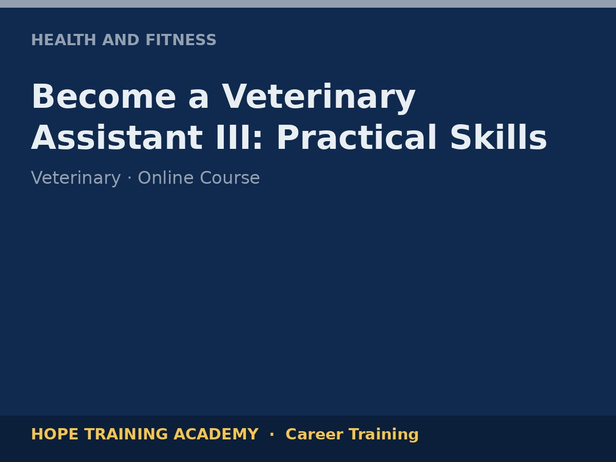 Become a Veterinary Assistant III: Practical Skills