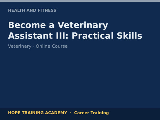 Become a Veterinary Assistant III: Practical Skills