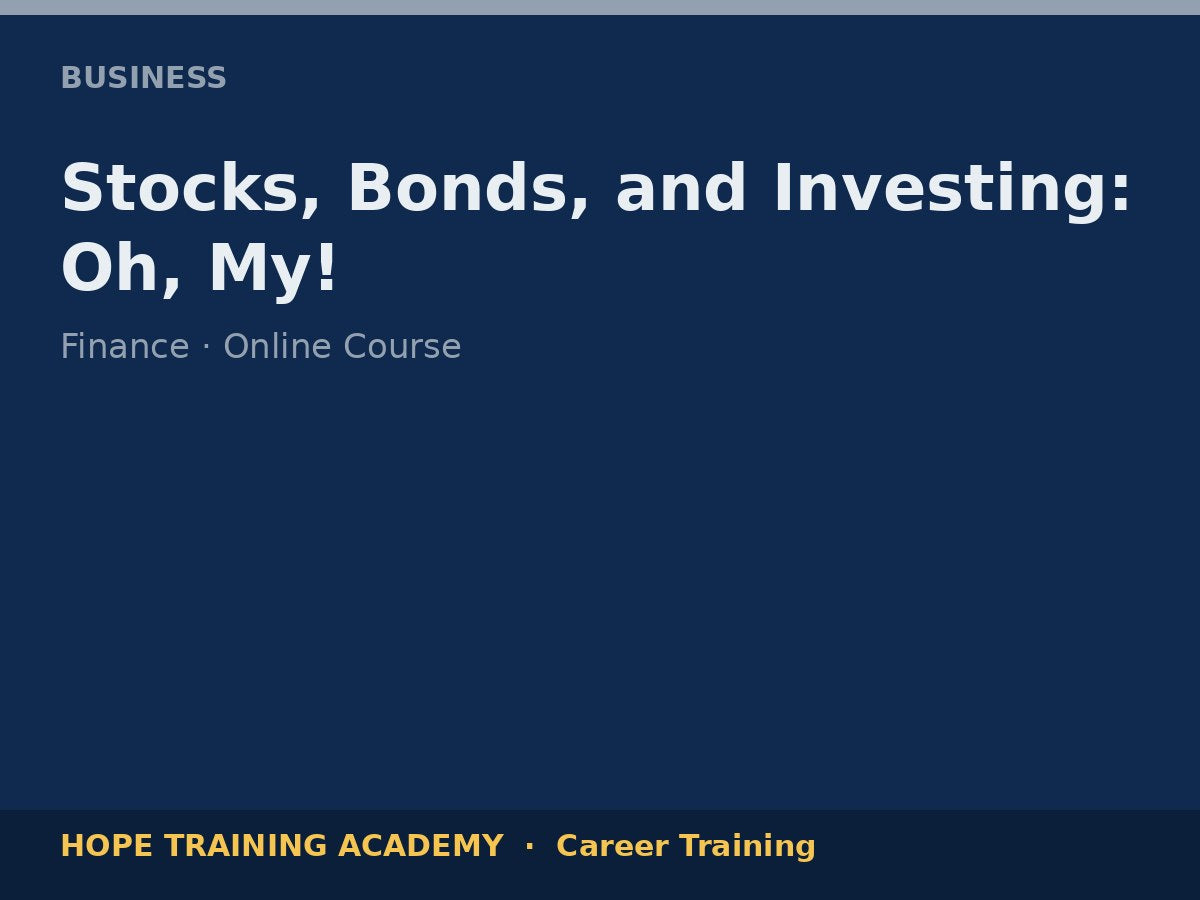 Stocks, Bonds, and Investing: Oh, My!