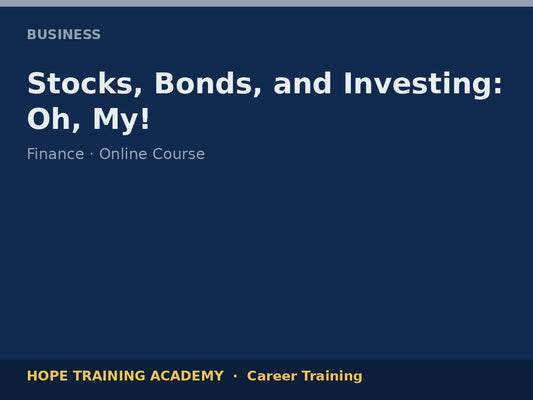 Stocks, Bonds, and Investing: Oh, My!